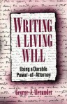 Writing a Living Will: Using a Durable Power-Of-Attorney - George J. Alexander