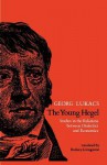 The Young Hegel: Studies in the Relations Between Dialectics and Economics - György Lukács