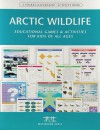 Arctic Wildlife Nature Activity Book: Educational Games & Activities for Kids of All Ages - James Kavanagh