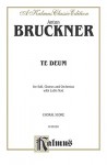 Te Deum: Satb Divisi with Satb Soli (Orch.) (German Text in Preface) (Latin, German Language Edition) - Anton Bruckner