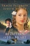 The Pattern of Her Heart - Tracie Peterson, Judith McCoy Miller