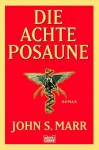 Die achte Posaune. - John S. Marr, Axel Merz