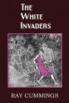 The White Invaders - Ray Cummings