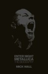 Metallica: Enter Night: The Biography - Mick Wall