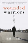 Wounded Warriors: Those for Whom the War Never Ends - Mike Sager