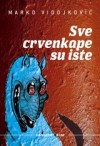 Sve crvenkape su iste - Marko Vidojković