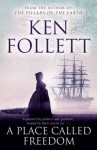 A Place Called Freedom - Ken Follett