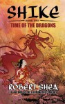 Shike (Book One): Time of the Dragons - Robert Shea, Bobby Campbell