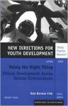 Doing the Right Thing: Ethical Development Across Diverse Environments, Number 108: New Directions for Youth Development - Dale Borman Fink