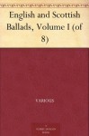 English and Scottish Ballads, Volume I (of 8) - Various, Francis James Child