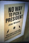 No Way To Pick A President - Jules Witcover