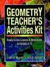 Geometry Teacher's Activities Kit: Ready-to-Use Lessons & Worksheets for Grades 6-12 - Judith A. Muschla, Gary Robert Muschla