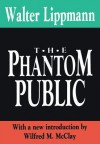 The Phantom Public (International Organizations Series) - Walter Lippmann