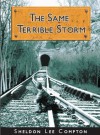 The Same Terrible Storm - Sheldon Lee Compton
