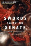 Swords Against The Senate: The Rise Of The Roman Army And The Fall Of The Republic - Erik Hildinger