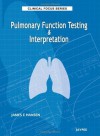 Pulmonary Function Testing & Interpretation (Clinical Focus Series) - James E. Hansen