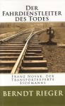 Der Fahrdienstleiter des Todes. Franz Novak, der Transportexperte Eichmanns (German Edition) - Berndt Rieger