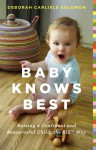 Baby Knows Best: Raising a Confident and Resourceful Child, the RIE� Way (Audio) - Deborah Carlisle Solomon