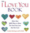 The "I Love You" Book: More Than 500 Ways to Show the Ones You Love That You Care - Cynthia MacGregor, Vic Bobb