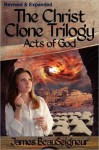 Acts of God: The Christ Clone Trilogy, Book Three - James BeauSeigneur