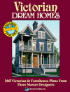 Victorian Dream Homes: 160 Victorian & Farmhouse Plans from Three Master Designers - Home Planners Inc