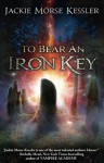 To Bear An Iron Key - Jackie Morse Kessler