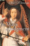 The Ways of Judgment (Bampton Lectures) - Oliver O'Donovan