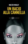 Un bacio alla cannella (Einaudi. Stile libero. Noir) - Walter Mosley