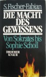 Die Macht Des Gewissens, Von Sokrates Bis Sophie Scholl - Siegfried Fischer-Fabian