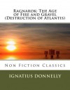 Ragnarok: The Age of Fire and Gravel (Destruction of Atlantis) - Ignatius Donnelly