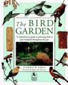 The Bird Garden: A Comprehensive Guide to Attracting Birds to Your Backyard Throughout the Year - Stephen W. Kress, Roger Tory Peterson