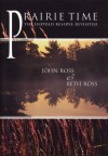 Prairie Time: The Leopold Reserve Revisited - John E. Ross, Beth Ross