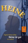 Heine ist gut: ein Lesebuch - Heinrich Heine, Dagmar Matten-Gohdes, Marie Marcks