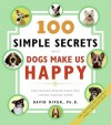 100 Simple Secrets Why Dogs Make Us Happy - David Niven