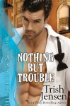 Nothing but Trouble - Trish Jensen