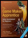 The Game Maker's Apprentice: Game Development for Beginners - Jacob Habgood, Mark Overmars