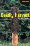 Deadly Harvest (Cambridge English Readers: Level 6) - Carolyn Walker