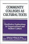 Community Colleges As Cultural Texts: Qualitative Explorations Of Organizational And Student Culture - Kathleen M. Shaw