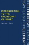 Introduction to the Philosophy of Sport (Elements of Philosophy) - Heather Reid