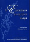 La escritura jeroglífica maya - Harri Kettunen, Christopher Kelmke, Gabrielle Vail, Verónica Amellali Vázquez López, Juan Ignacio Cases Martín