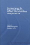 Complexity and the Experience of Values, Conflict and Compromise in Organizations - Ralph Stacey