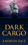 Dark Cargo - Andrew Rice, Seb Antoniou