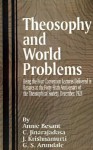 Theosophy and World Problems: Being the Four Convention Lectures Delivered in Benares at the Forty-Sixth Anniversary of the Theosophical Society, De - Annie Besant, C. Jinarajadasa, George S. Arundale