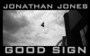 GOOD SIGN - Jonathan Jones