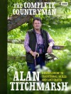 The Complete Countryman: A User's Guide to Traditional Skills and Lost Crafts - Alan Titchmarsh