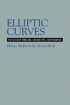 Elliptic Curves: Function Theory, Geometry, Arithmetic - Henry P. McKean, Victor Moll