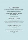 The Pianoforte, Its Origin, Progress, and Construction. [Facsimile of 1860 Edition] - Edward F. Rimbault, Travis & Emery