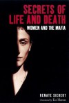 Secrets of Life and Death: Women and the Mafia - Renate Siebert