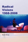 Radical Visions 1968-2008 - Denise Varney