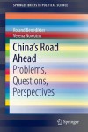 China S Road Ahead: Problems, Questions, Perspectives - Roland Benedikter, Verena Nowotny